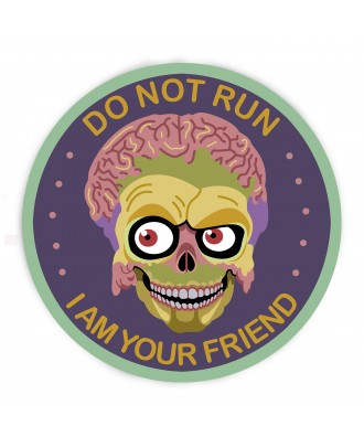 Do not run I'm your friend...